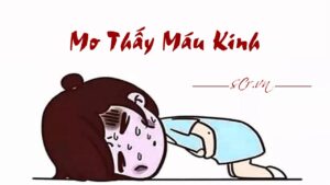 Mo Thay Mau Kinh Đánh số gì nếu ngủ mơ thấy máu kinh nguyệt?